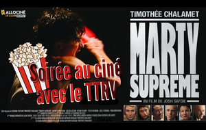 Soirée ciné TTRV au Cinéville avec le film Marty SUPREME